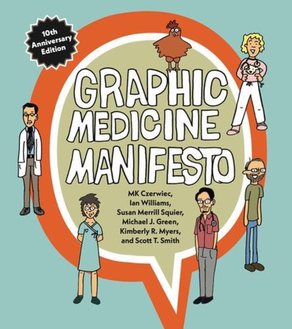 Graphic Medicine Manifesto – Tenth–Anniversary Edition - Tenth-Anniversary Edition