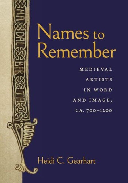 Names to Remember - Medieval Artists in Word and Image, ca. 700–1200