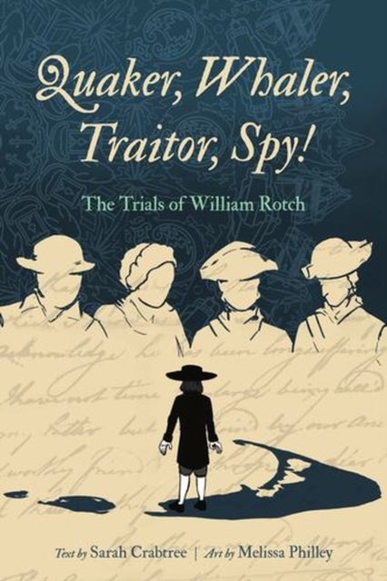 Quaker, Whaler, Traitor, Spy! – The Trials of William Rotch