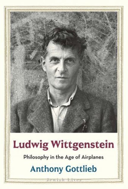 Ludwig Wittgenstein - Philosophy in the Age of Airplanes