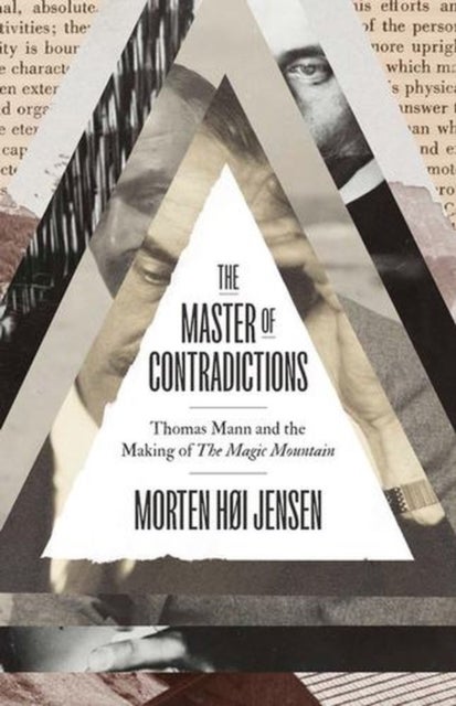 The Master of Contradictions – Thomas Mann and the Making of "The Magic Mountain"
