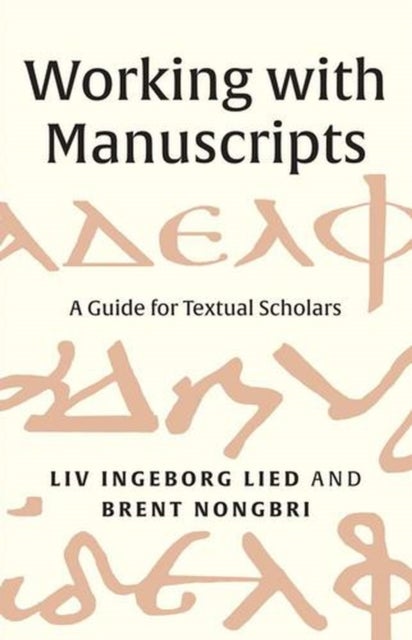 Working with Manuscripts – A Guide for Textual Scholars - A Guide for Textual Scholars