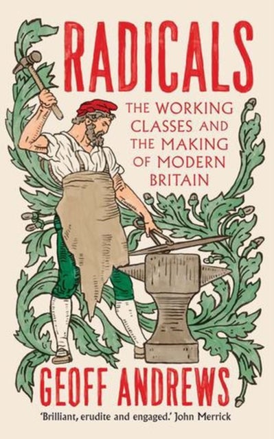 Radicals - The Working Classes and the Making of Modern Britain