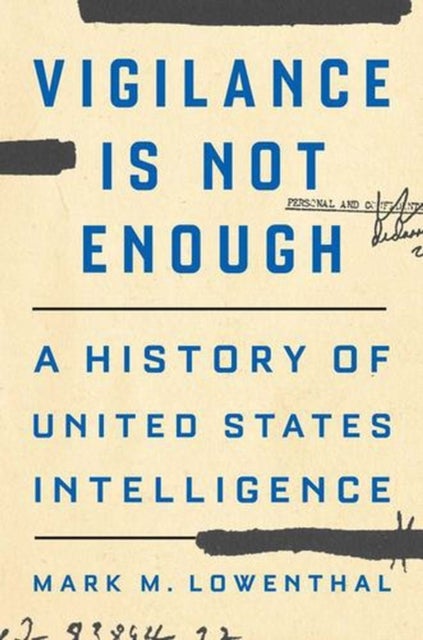 Vigilance Is Not Enough – A History of United States Intelligence - A History of United States Intelligence