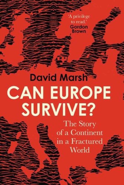 Can Europe Survive? – The Story of a Continent in a Fractured World - The Story of a Continent in a Fractured World