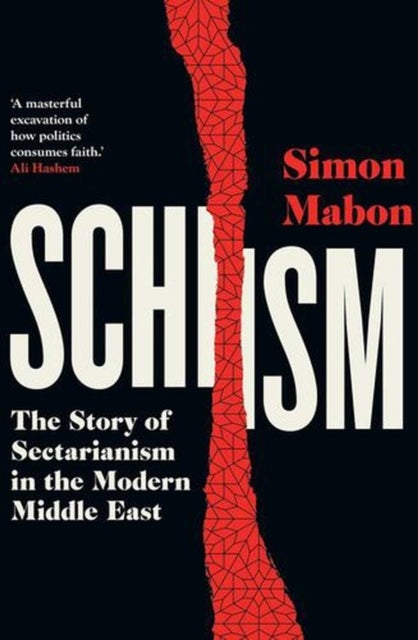 Schism - The Story of Sectarianism in the Modern Middle East