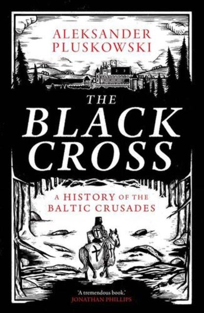 The Black Cross – A History of the Baltic Crusades