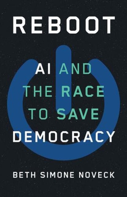 Reboot - AI and the Race to Save Democracy