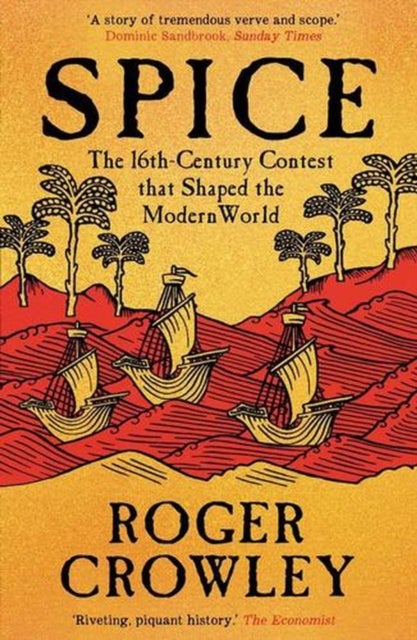 Spice - The 16th-Century Contest that Shaped the Modern World