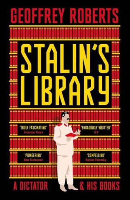 Stalin`s Library – A Dictator and his Books - A Dictator and his Books