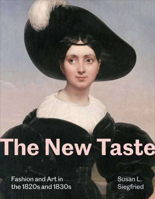 The New Taste – Fashion and Art in the 1820s and 1830s