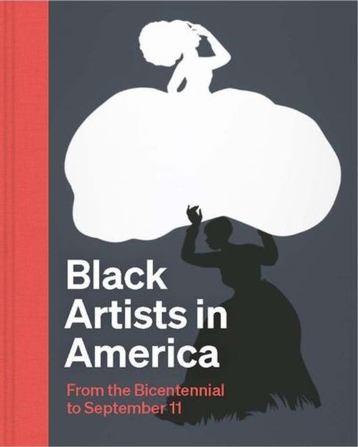 Black Artists in America – From the Bicentennial to September 11