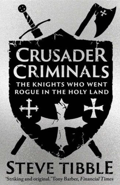 Crusader Criminals - The Knights Who Went Rogue in the Holy Land