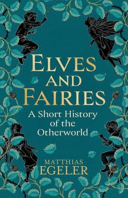 Elves and Fairies - A Short History of the Otherworld