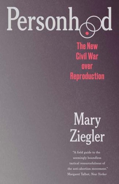 Personhood – The New Civil War over Reproduction - The New Civil War over Reproduction