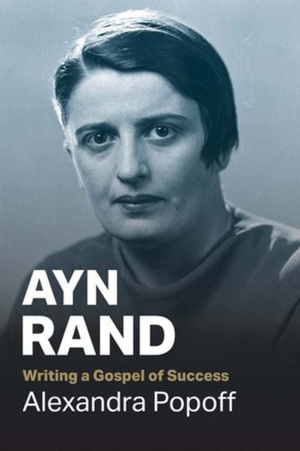 Ayn Rand - Writing a Gospel of Success