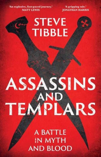 Assassins and Templars - A Battle in Myth and Blood