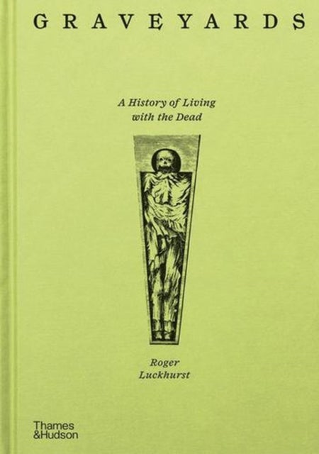 Graveyards - A History of Living with the Dead