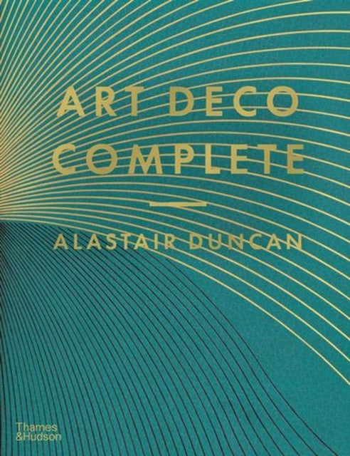 Art Deco Complete - The Definitive Guide to the Decorative Arts of the 1920s and 1930s