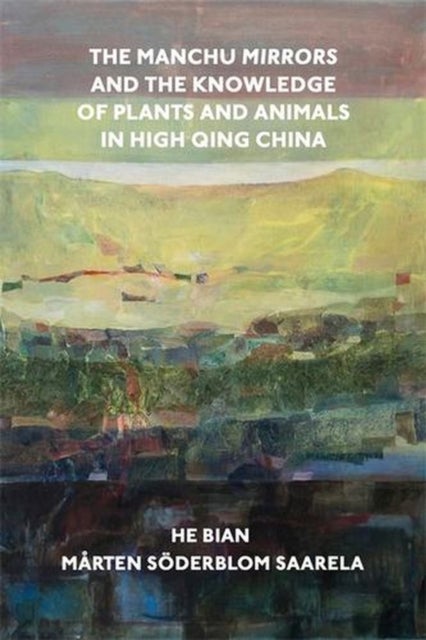 The Manchu Mirrors and the Knowledge of Plants and Animals in High Qing China