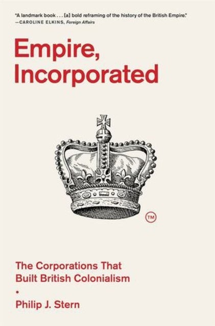 Empire, Incorporated – The Corporations That Built British Colonialism