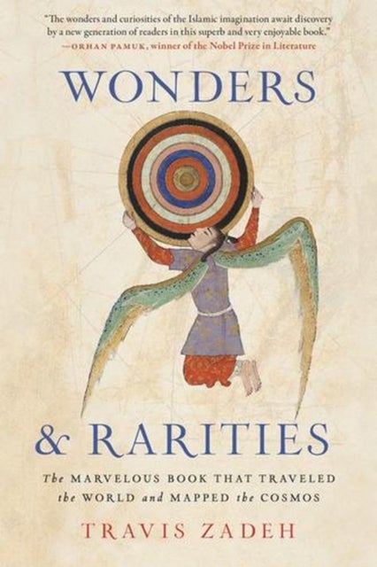 Wonders and Rarities – The Marvelous Book That Traveled the World and Mapped the Cosmos - The Marvelous Book That Traveled the World and Mapped the Cosmos