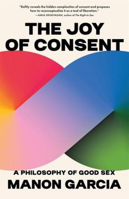 The Joy of Consent - A Philosophy of Good Sex
