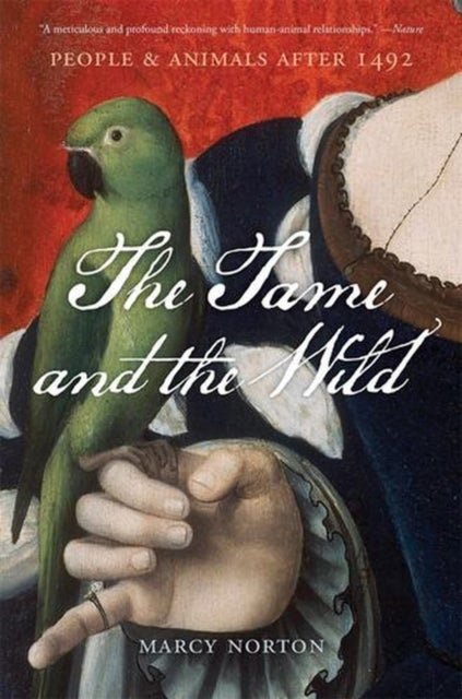 The Tame and the Wild - People and Animals after 1492