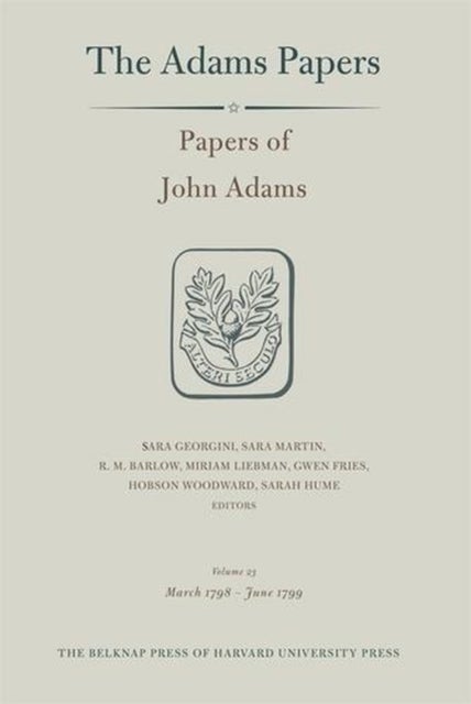 Papers of John Adams, Volume 23 - March 1798 – June 1799