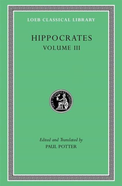 Hippocrates, Volume III - Wounds in the Head. In the Surgery. Fractures. Joints. Instruments of Reduction