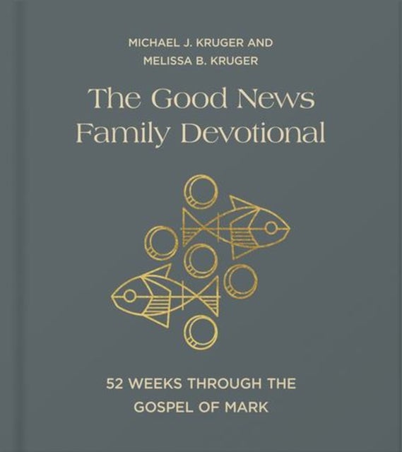 The Good News Family Devotional - 52 Weeks Through the Gospel of Mark