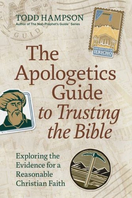 The Apologetics Guide to Trusting the Bible - Exploring the Evidence for a Reasonable Christian Faith