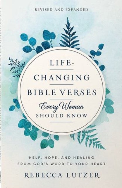 Life-Changing Bible Verses Every Woman Should Know - Help, Hope, and Healing from God’s Word to Your Heart