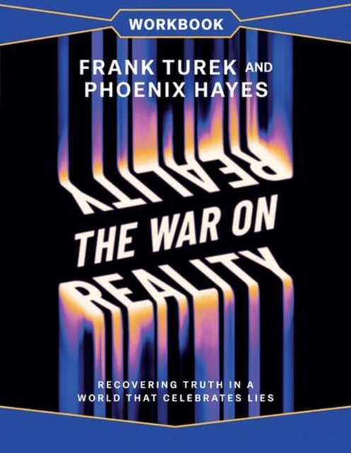 The War on Reality Workbook - Recovering Truth in a World That Celebrates Lies