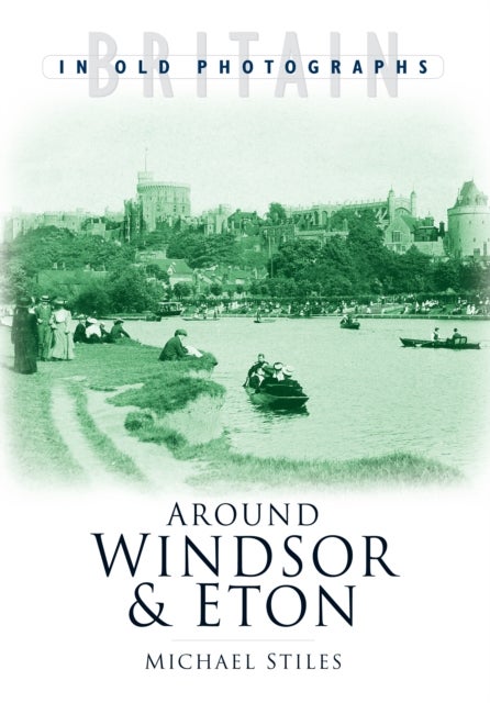 Around Windsor and Eton av Michael Stiles