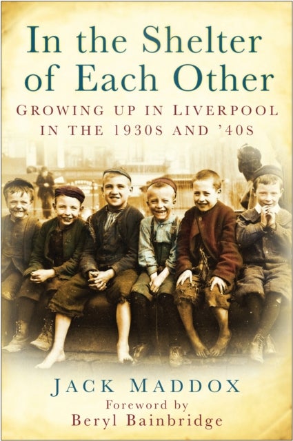 In the Shelter of Each Other - Growing Up in Liverpool in the 1930s & '40s