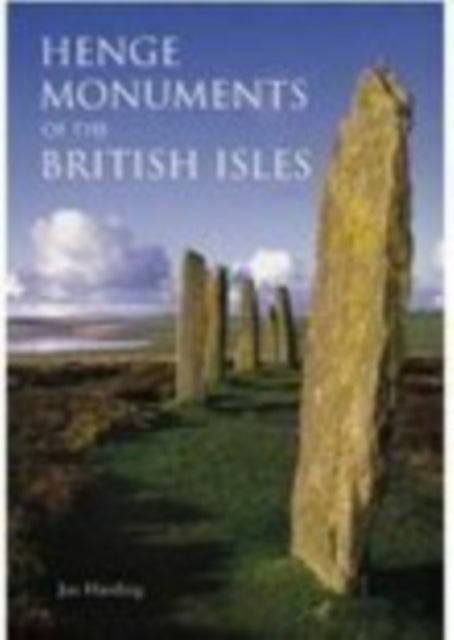 Henge Monuments of the British Isles av Jan Harding