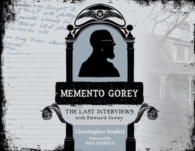 Memento Gorey - The Last Interviews with Edward Gorey