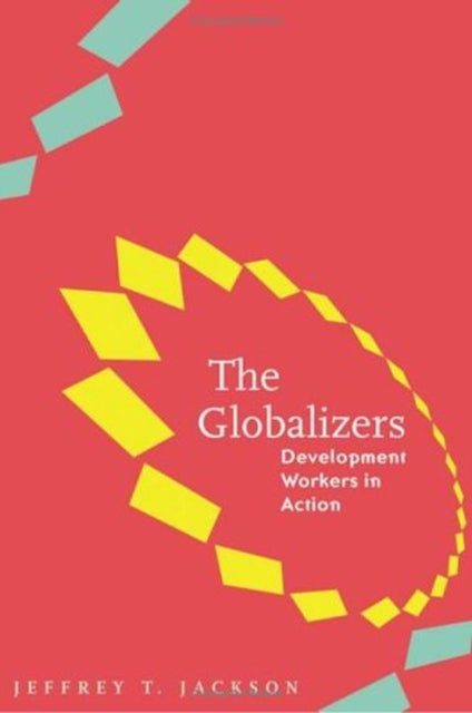 The Globalizers - Development Workers in Action