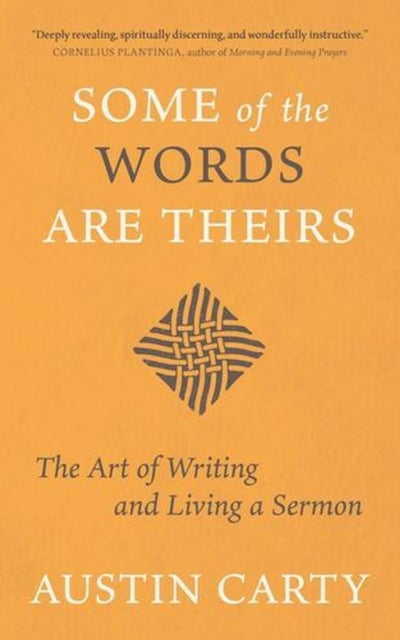 Some of the Words Are Theirs - The Art of Writing and Living a Sermon