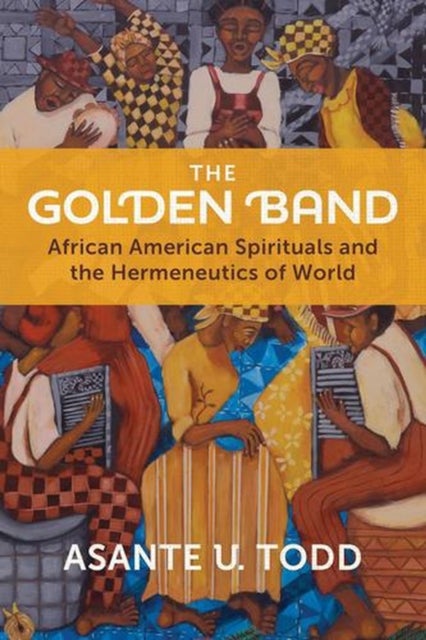 The Golden Band - African American Spirituals and the Hermeneutics of World