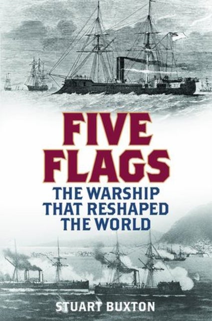 Five Flags - The Warship that Reshaped the World