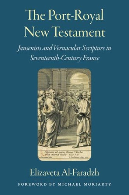 The Port-Royal New Testament - Jansenists and Vernacular Scripture in Seventeenth-Century France