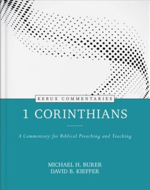 1 Corinthians - Kerux - A Commentary for Biblical Preaching and Teaching