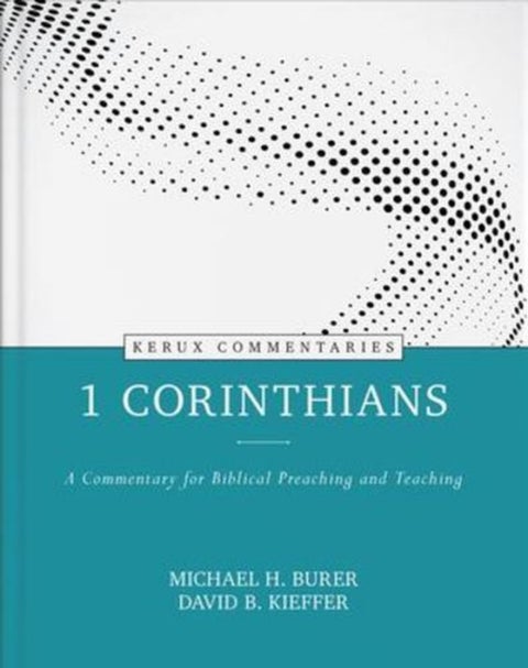 1 Corinthians - Kerux - A Commentary for Biblical Preaching and Teaching