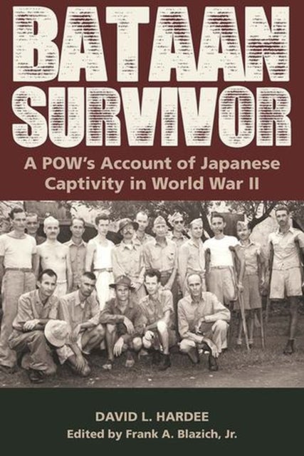 Bataan Survivor - A POW’s Account of Japanese Captivity in World War II