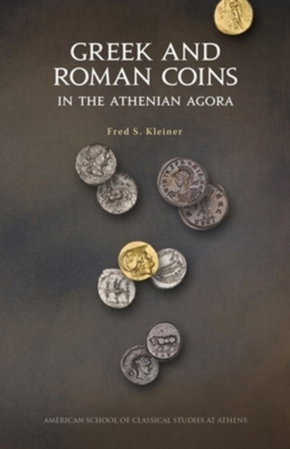 Greek and Roman Coins in the Athenian Agora: Revised and updated edition - Revised and updated edition