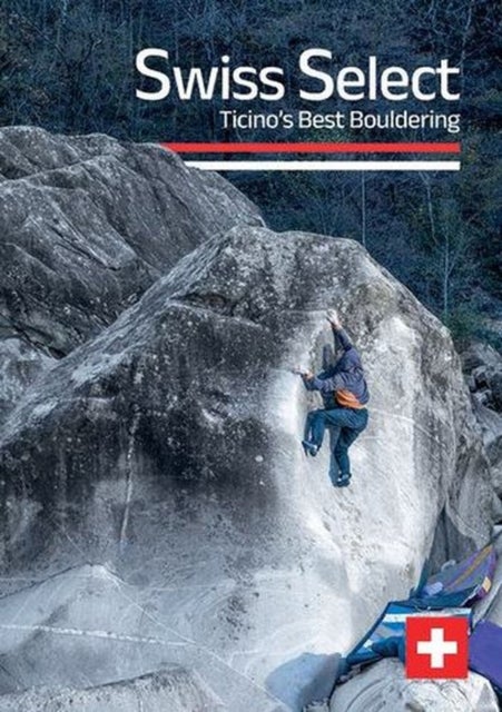 Swiss Select: Ticino's Best Bouldering