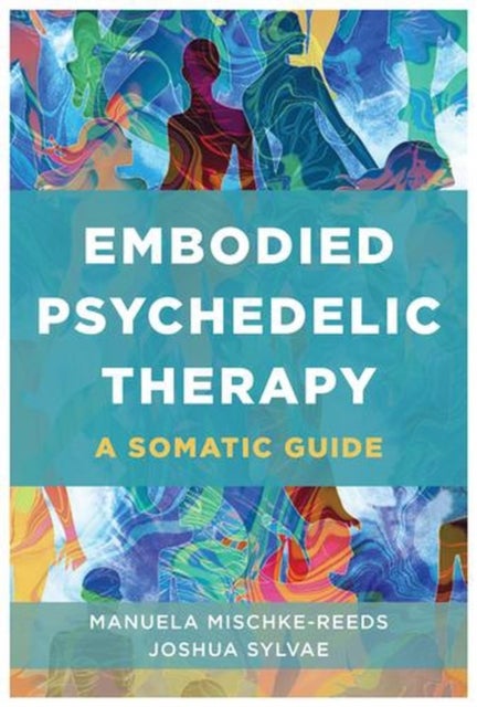 Embodied Psychedelic Therapy – A Somatic Guide - A Somatic Guide