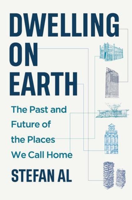 Dwelling on Earth – The Past and Future of the Places We Call Home